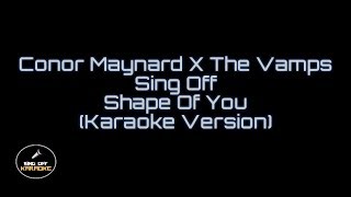 Sing Off Shape Of You Karaoke  Conor Maynard X The Vamps [upl. by Silado]