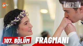 Kardeşlerim 107 Bölüm Fragmanı  quotEvleniyoruz Biz 👰🤵quot atvturkiye [upl. by Alimrahs]