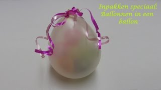 Inpakken speciaal Ballonnen in een ballon [upl. by Moshe]