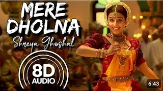 Mere Dholna 8D Audio  Bhool Bhulaiyaa  Shreya Ghoshal  MG Sreekumar  Vidya Balan  Pritam [upl. by Ailel]