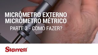 Starrett Como fazer Micrômetro Externo Micrômetro Métrico  Parte 3 [upl. by Astera339]