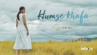 Suzonn  Humse Khafa  Official Video  Indie Song  Selekt by Koinage [upl. by Vivie]