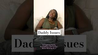 Daddy issues  healing daddy daddyissues relationshipissues relationship podcast [upl. by Boylan66]