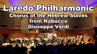 Chorus of the Hebrew Slaves Laredo Philharmonic [upl. by Darda]