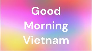 Good Morning Vietnam Lyric video [upl. by Cleve]