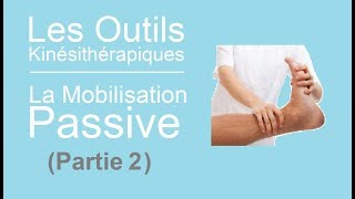 les outils kinésithérapiques 03  La mobilisation passive Partie 2 [upl. by Ibrahim392]