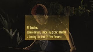 Loraine James  Black Ting Ft Le3 bLACK  Running Like That Ft Eden Samara  RA Sessions [upl. by Arbma818]