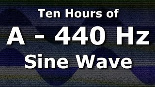 Sine Wave A 440 Hz Concert Pitch for Ten Hours  Test Tone [upl. by Liss295]