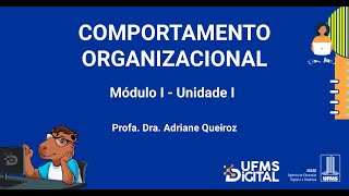 UFMS Digital Comportamento Organizacional  Módulo 1  Unidade 1 [upl. by Eelanaj]