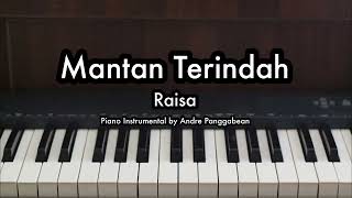 Mantan Terindah  Raisa  Piano Karaoke by Andre Panggabean [upl. by Meesak]