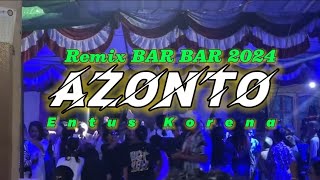 AZONTO REMIX BAR BAR 2024❗❗ENTUS KORENA REMIXER [upl. by Aztirak]