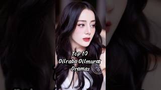 Top 10 Dilraba Dilmurat Dramas drama dilraba dramalist chinesesdrama cdrama [upl. by Juliane]