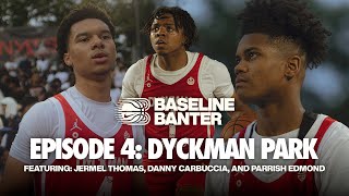 LastMinute Reinforcements At Dyckman  Baseline Banter Ep 4 [upl. by Letnuahs633]