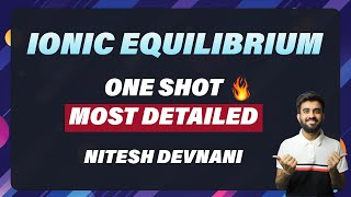 Ionic Equilibrium One Shot Complete chapter  Most Detailed Session  NEET  Nitesh Devnani [upl. by Berneta]