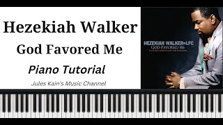 God Favored Me  Hezekiah Walker  Piano Tutorial [upl. by Eleazar530]