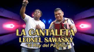 LA CANTALETA  LEONEL SAWASKY El rey del pacifico [upl. by Schlessel]