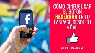 Cómo configurar el Botón quotRESERVARquot Citas en tu página de facebook Fanpage desde tu móvil [upl. by Vatsug]