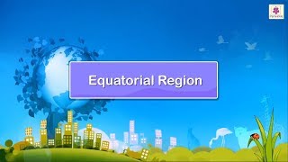 Equatorial Region  Social Studies For Grade 5  Periwinkle [upl. by Ethelbert]