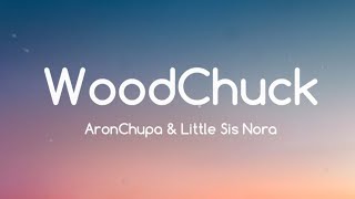 WoodChuck  Aronchupa amp Little Sis Nora Lyrics BGMCAUTION [upl. by Nnaxor]