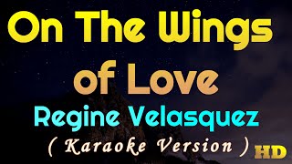 On The Wings Of Love  Regine Velasquez Karaoke Version [upl. by Aidas]