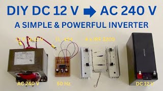 DIY A Simple amp Powerful DC 12V to AC 240V Inverter [upl. by Ibbob323]