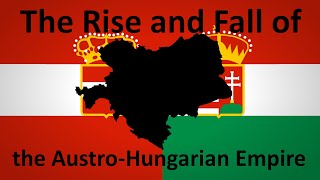 The Rise and Fall of the AustroHungarian Empire [upl. by Lindo]