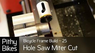 Bicycle Frame Build 25  Tube Miter Cut With Hole Saw [upl. by Fi607]