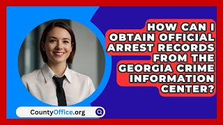 How Can I Obtain Official Arrest Records from the Georgia Crime Information Center [upl. by Rockey]