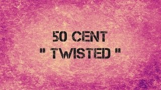 50 Cent  TWISTED  Lyrics [upl. by Elwira638]