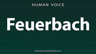 How To Pronounce Feuerbach [upl. by Larcher]