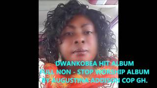 DWANKOBEA HIT WORSHIP BY AUGUSTINA ADDISON [upl. by Shane492]