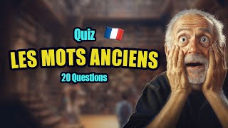 QUIZ sur les mots ANCIENS  20 questions pour tester ton vocabulaire [upl. by Salohcim898]