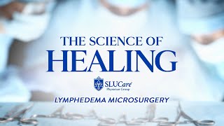 The Science of Healing Lymphedema Microsurgery [upl. by Nolie]