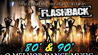 FLASH BACK  anos 80 e 90  DANCE MUSIC  a melhor sequencia de todas [upl. by Penland787]