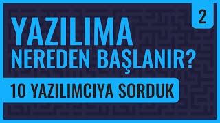 Yazılıma Nereden Başlanır 10 Yazılımcıya Sorduk [upl. by Cesaro]