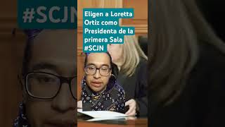 Ministra Loretta Ortiz es elegida como Presidenta de la Primera Sala de la SCJN [upl. by Zurheide]