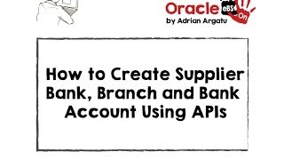 How to Create Supplier Bank Branch and Bank Account Using APIs in Oracle eBS R12 [upl. by Aiuqet]