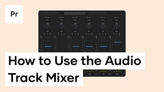 How To Use The Audio Track Mixer In Premiere Pro  Premiere Pro Tutorial [upl. by Spiros]