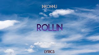 Inkonnu  Rollin Lyrics [upl. by Nylissej]