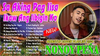 SA AKING PAG IISA Ikaw Ang Iibigin Ko I NONOY PEÑA Nonstop Playlist 2024 💘 Best Cover Love Songs [upl. by Cila]