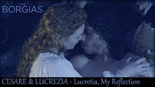 Cesare Lucrezia The Borgias  Lucretia My Reflection [upl. by Hal172]