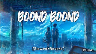 Boond Boond SlowedReverb Ankit Tiwari  Roy  SV Lofi [upl. by Zat]