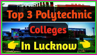 Top 3 Polytechnic Colleges In Lucknow  Best Polytechnic Colleges In Up  Polytechnic Colleges [upl. by Donahue]