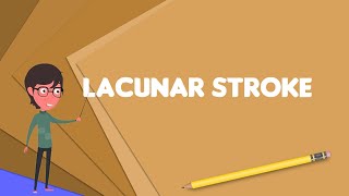 What is Lacunar stroke Explain Lacunar stroke Define Lacunar stroke Meaning of Lacunar stroke [upl. by Alaaj]