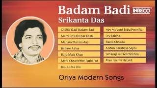 Best Of Srikanta Das  Odia Modern Songs  Badam Badi  Evergreen Old Odia Songs [upl. by Alcinia888]