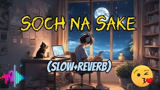 Soch na Sake lofi SlowReverb Song [upl. by Jerrome]