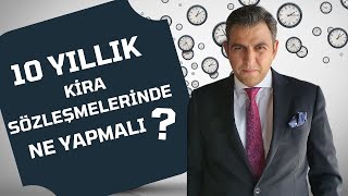 KİRA SÖZLEŞMELERİNDE 10 YILLIK SÜRE [upl. by Maxwell387]