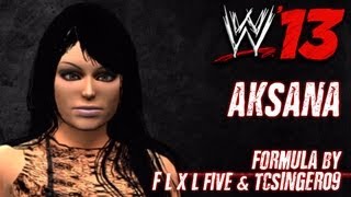 WWE 13 Aksana CAW Formula by f l x l five amp TCSinger09 [upl. by Ennovehs748]