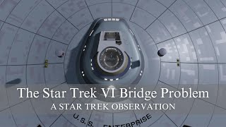 The Star Trek VI Bridge Problem a star trek observation [upl. by Ydasahc576]