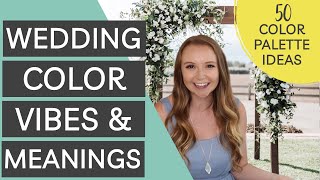 Wedding Color Vibes and Meanings amp 50 Wedding Color Palette Ideas Replay [upl. by Solana]